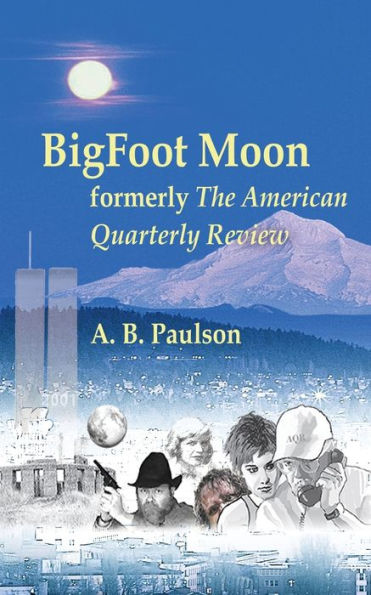 Bigfoot Moon: Formerly The American Quarterly Review