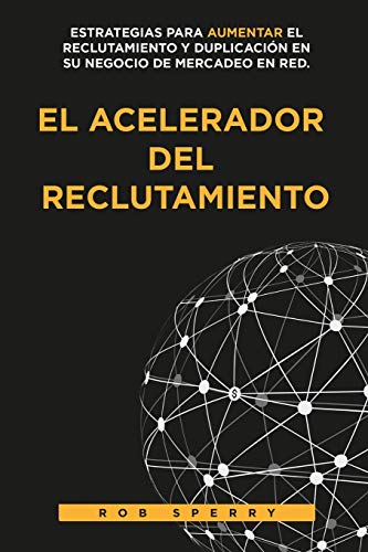 El Acelerador del Reclutamiento (Spanish Edition)