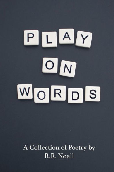 Play On Words: A Collection Of Poetry