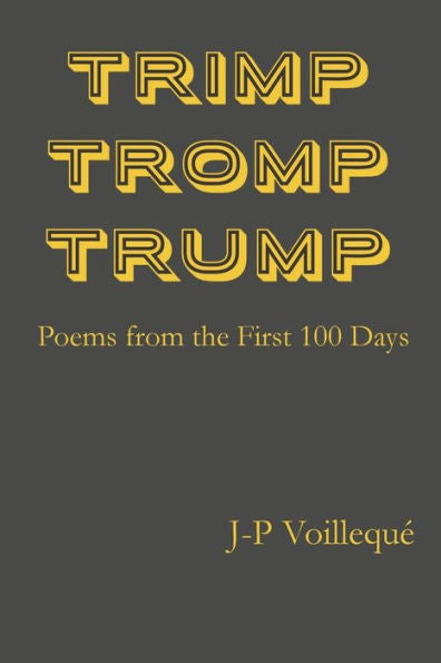 Trimp Tromp Trump: Poems From The First 100 Days