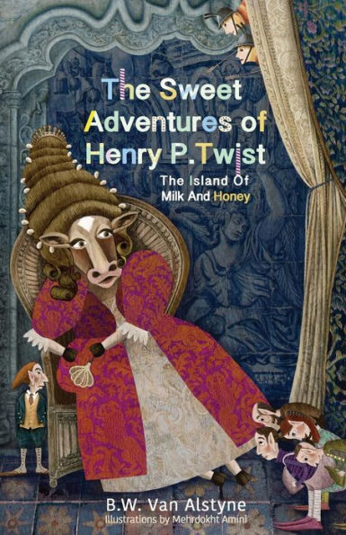The Sweet Adventures Of Henry P. Twist: The Island Of Milk And Honey
