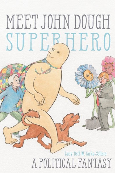 Meet John Dough, Superhero: A Political Fantasy