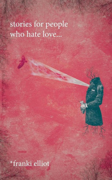 Stories For People Who Hate Love...