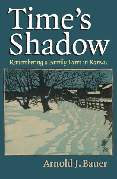 Time'S Shadow: Remembering A Family Farm In Kansas