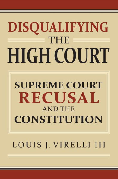 Disqualifying The High Court: Supreme Court Recusal And The Constitution