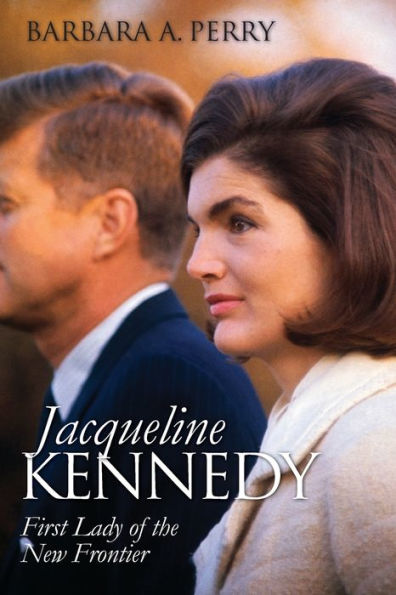 Jacqueline Kennedy: First Lady Of The New Frontier (Modern First Ladies)