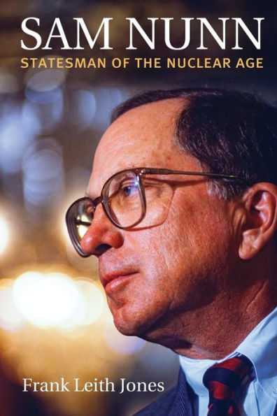 Sam Nunn: Statesman Of The Nuclear Age (Congressional Leaders)