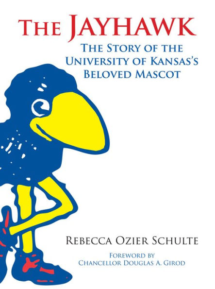 The Jayhawk: The Story Of The University Of Kansas'S Beloved Mascot