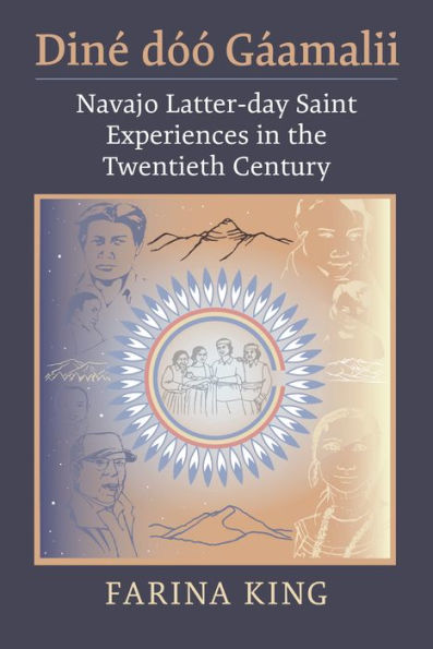Din? D?? G?amalii: Navajo Latter-Day Saint Experiences In The Twentieth Century (Lyda Conley Series On Trailblazing Indigenous Futures)