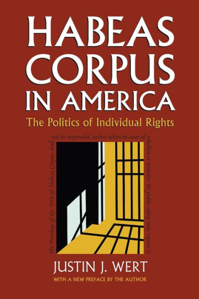 Habeas Corpus In America: The Politics Of Individual Rights (Constitutional Thinking)