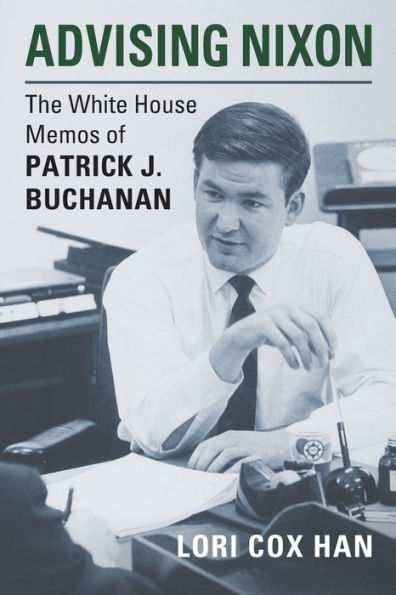 Advising Nixon: The White House Memos Of Patrick J. Buchanan