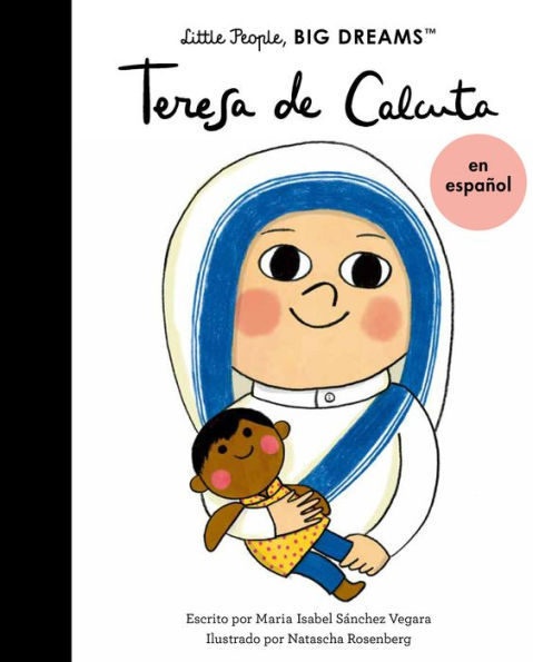 Teresa De Calcuta (Spanish Edition) (Volume 18) (Little People, Big Dreams En Espa?ol, 18)