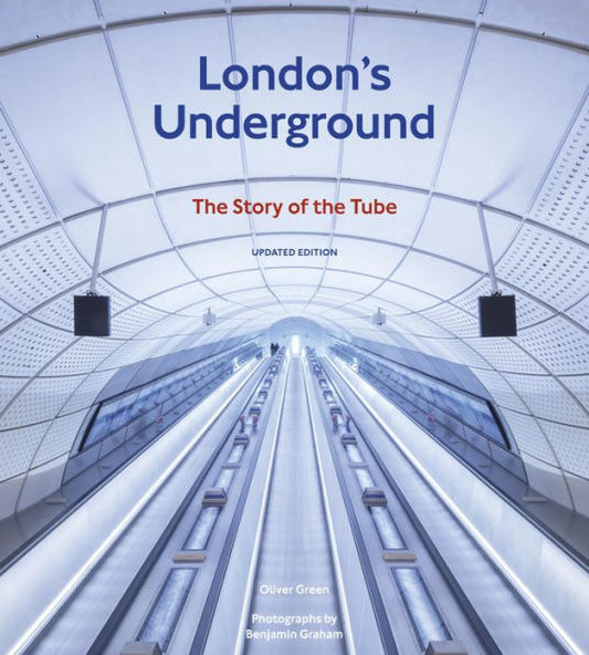 London'S Underground, Updated Edition: The Story Of The Tube