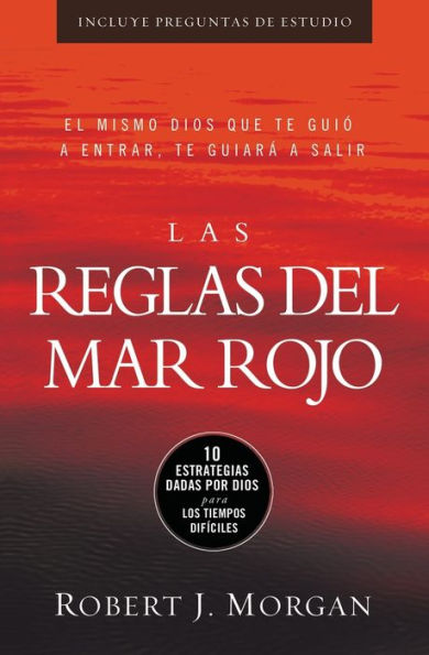 Las Reglas Del Mar Rojo: 10 Estrategias Dadas Por Dios Para Los Tiempos Difíciles (Spanish Edition)