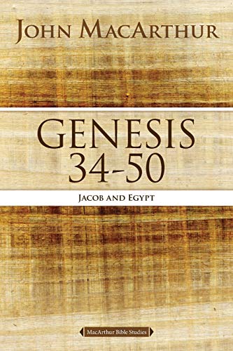 Genesis 34 To 50: Jacob And Egypt (Macarthur Bible Studies)
