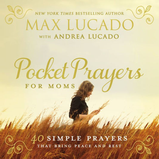 Pocket Prayers For Moms: 40 Simple Prayers That Bring Peace And Rest
