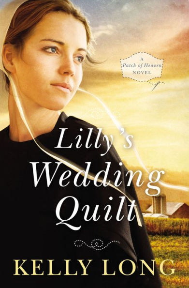 Lilly's Wedding Quilt (A Patch Of Heaven Novel)