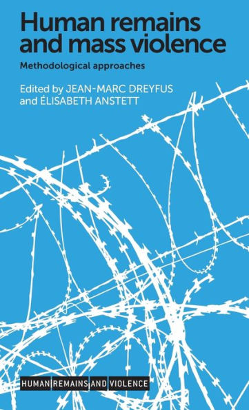 Human Remains And Mass Violence: Methodological Approaches (Human Remains And Violence)