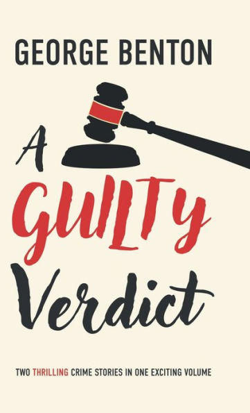 A Guilty Verdict: Two Thrilling Crime Stories In One Exciting Volume