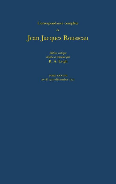 Correspondance Compl?te De Rousseau (Complete Correspondence Of Rousseau) 38 (French Edition)