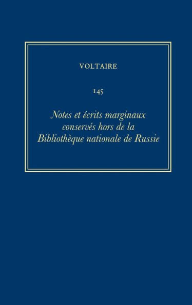 ?uvres Compl?tes De Voltaire (Complete Works Of Voltaire) 145: Notes Et ?crits Marginaux Conserv?s Hors De La Biblioth?que Nationale De Russie. ... Corpus Des Notes Marginales (French Edition)