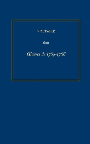 ?uvres Compl?tes De Voltaire (Complete Works Of Voltaire) 60B: Oeuvres De 1764-1766 (French Edition)