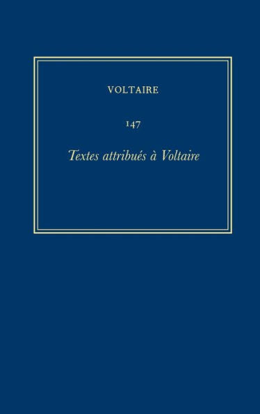?uvres Compl?tes De Voltaire (Complete Works Of Voltaire) 147: Textes Attribues A Voltaire (French Edition)