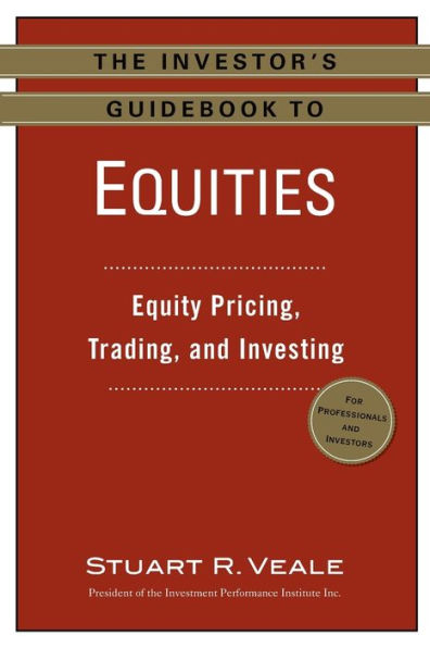 The Investor'S Guidebook To Equities: Equity Pricing, Trading, And Investing