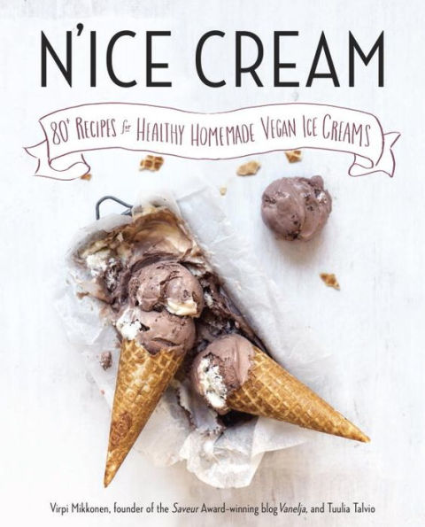 N'Ice Cream: 80+ Recipes For Healthy Homemade Vegan Ice Creams: A Cookbook