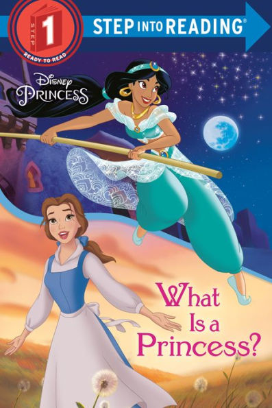What Is A Princess? (Disney Princess) (Step Into Reading)