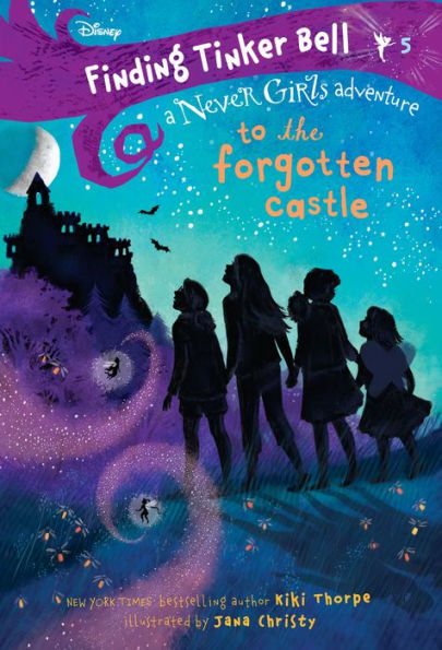 Finding Tinker Bell #5: To The Forgotten Castle (Disney: The Never Girls)
