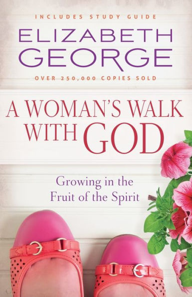 A Woman'S Walk With God: Growing In The Fruit Of The Spirit