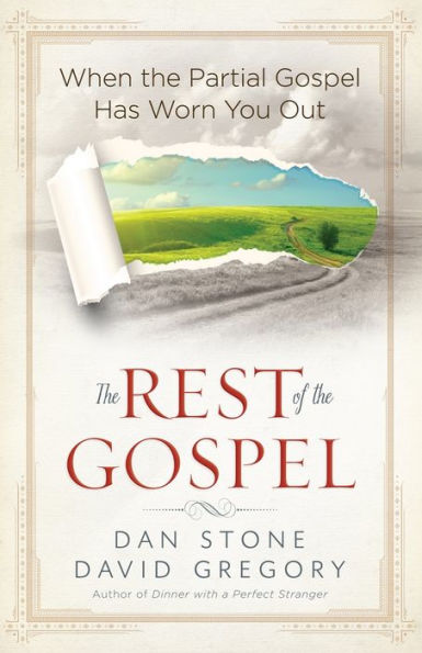 The Rest Of The Gospel: When The Partial Gospel Has Worn You Out