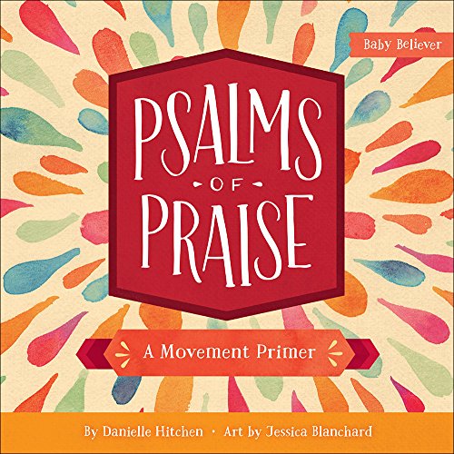 Psalms Of Praise: A Movement Primer (Baby Believer?ó?«)