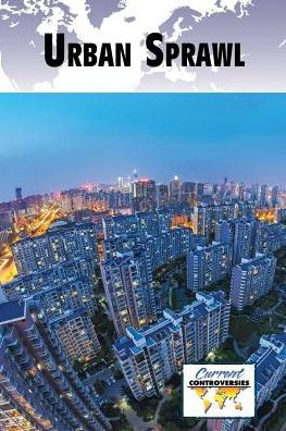 Urban Sprawl (Current Controversies)