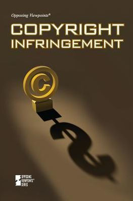 Copyright Infringement (Opposing Viewpoints)