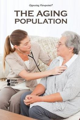 The Aging Population (Opposing Viewpoints)