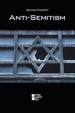 Anti-Semitism (Opposing Viewpoints)