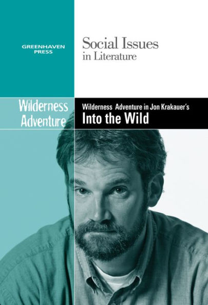 Coming Of Age In Jon Krakaueræ'S Into The Wild. (Social Issues In Literature)
