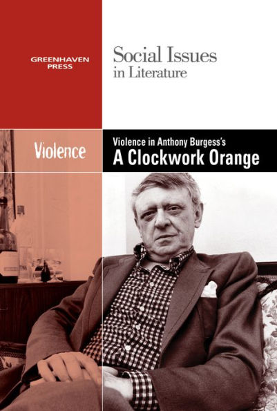 Violence In Burgess' Clockwork Orange (Social Issues In Literature)