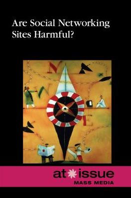 Are Social Networking Sites Harmful? (At Issue)
