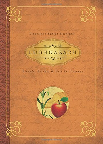 Lughnasadh: Rituals, Recipes & Lore For Lammas (Llewellyn's Sabbat Essentials (4))