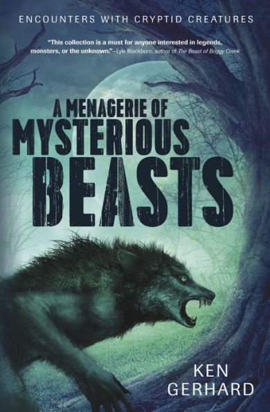 A Menagerie Of Mysterious Beasts: Encounters With Cryptid Creatures