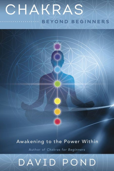 Chakras Beyond Beginners: Awakening To The Power Within (Beyond Beginners Series, 1)