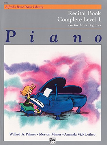 Alfred's Basic Piano Library Recital Book Complete, Bk 1: For The Later Beginner (Alfred's Basic Piano Library, Bk 1)