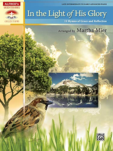 In The Light Of His Glory: 12 Hymns Of Grace And Reflection (Sacred Performer Collections)