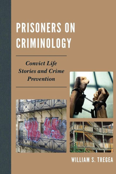 Prisoners On Criminology: Convict Life Stories And Crime Prevention