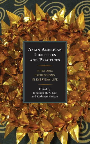 Asian American Identities And Practices: Folkloric Expressions In Everyday Life