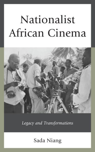 Nationalist African Cinema: Legacy And Transformations