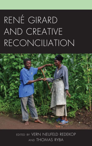 René Girard And Creative Reconciliation